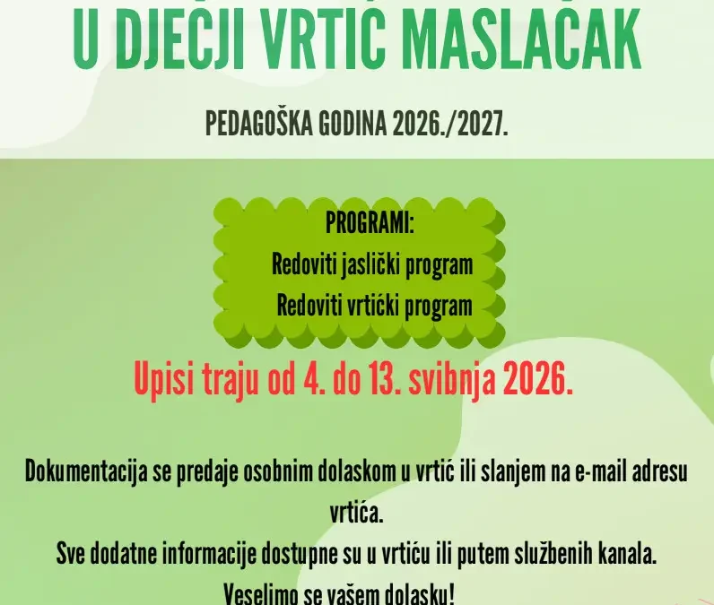 Upisi u Dječji vrtić Maslačak provodit će se od 04. svibnja 2026. do 13. svibnja 2026.